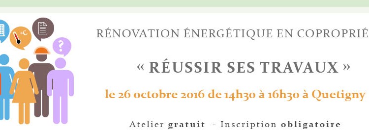 ATELIER : « Rénovation énergétique en copropriété : RÉUSSIR SES TRAVAUX » ATELIER : « Rénovation énergétique en copropriété : RÉUSSIR SES TRAVAUX »